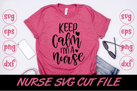 Keep Calm Im a Nurse SVG Design Review
