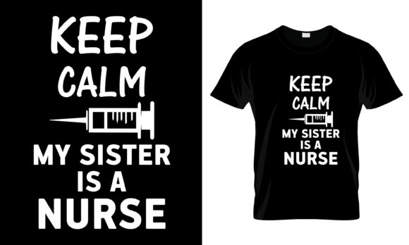 Keep Calm My Sister is a Nurse T-Shirt