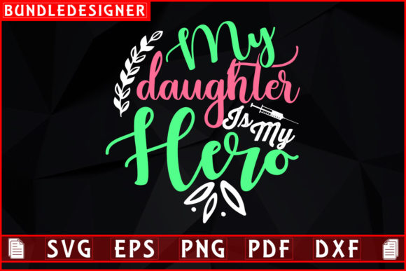 My Daughter is My Hero-Nurse Svg Design