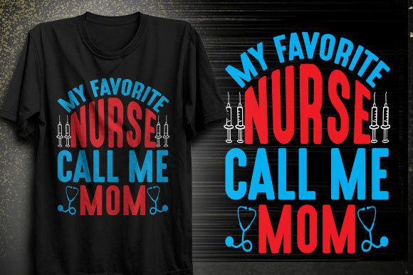 My Favorite Nurse Call Me Mom Svg Design