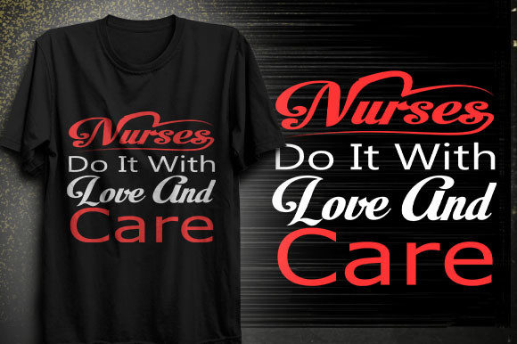Nurses Do It with Love and Care T-shirt