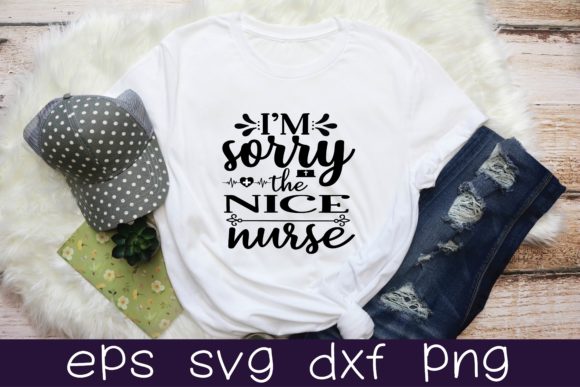 Review: I’m Sorry the Nice Nurse Svg Design